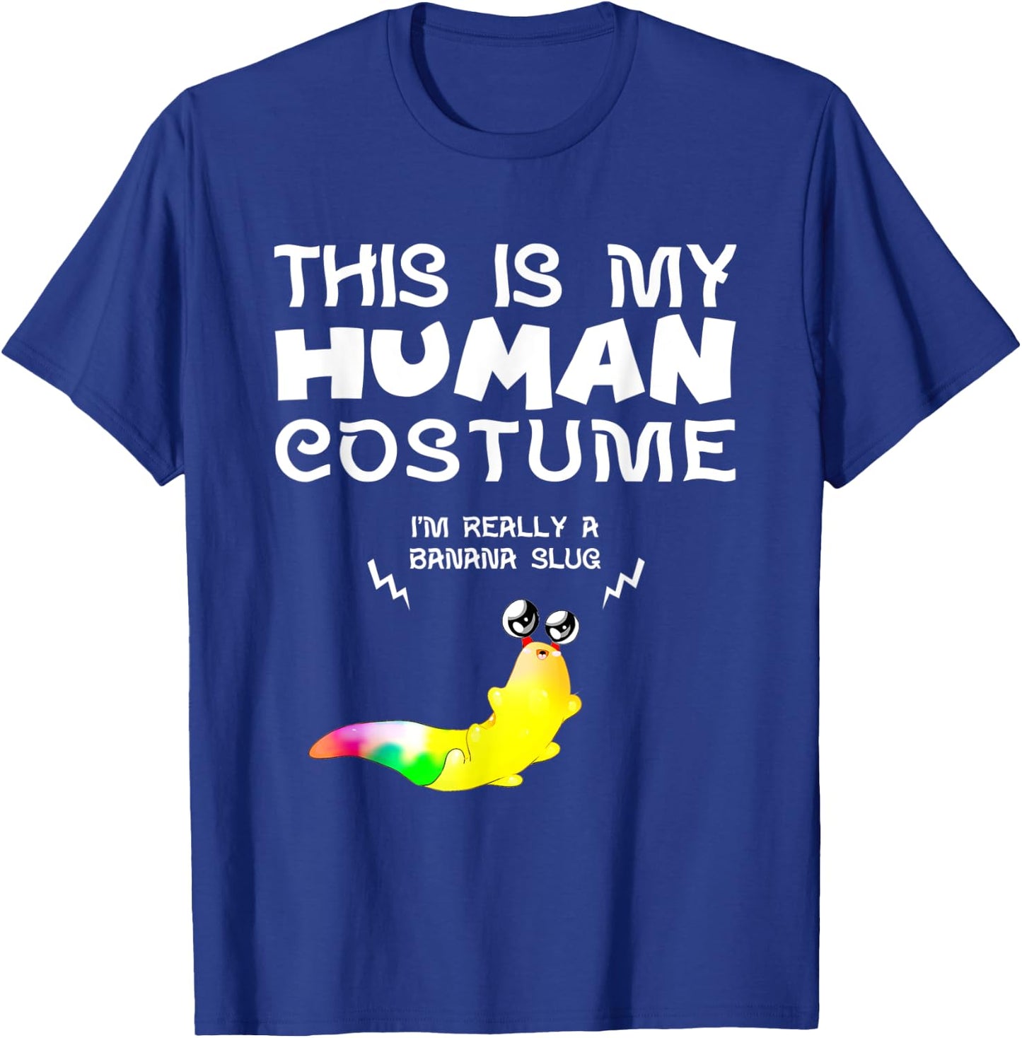 This Is My Human Costume I'm Really a Banana Slug T-Shirt - T-Shirt | Royal