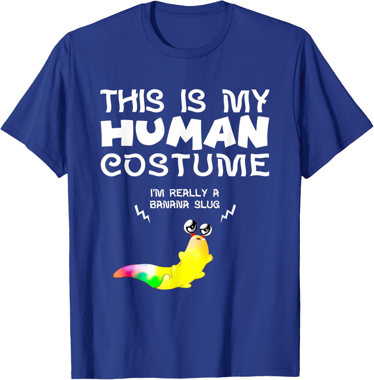 This Is My Human Costume I'm Really a Banana Slug T-Shirt - T-Shirt | Royal