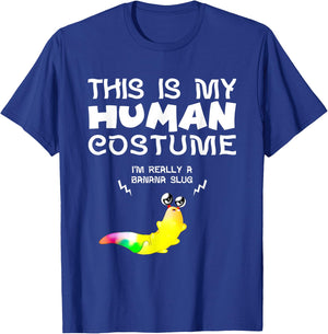 This Is My Human Costume I'm Really a Banana Slug T-Shirt - T-Shirt | Royal