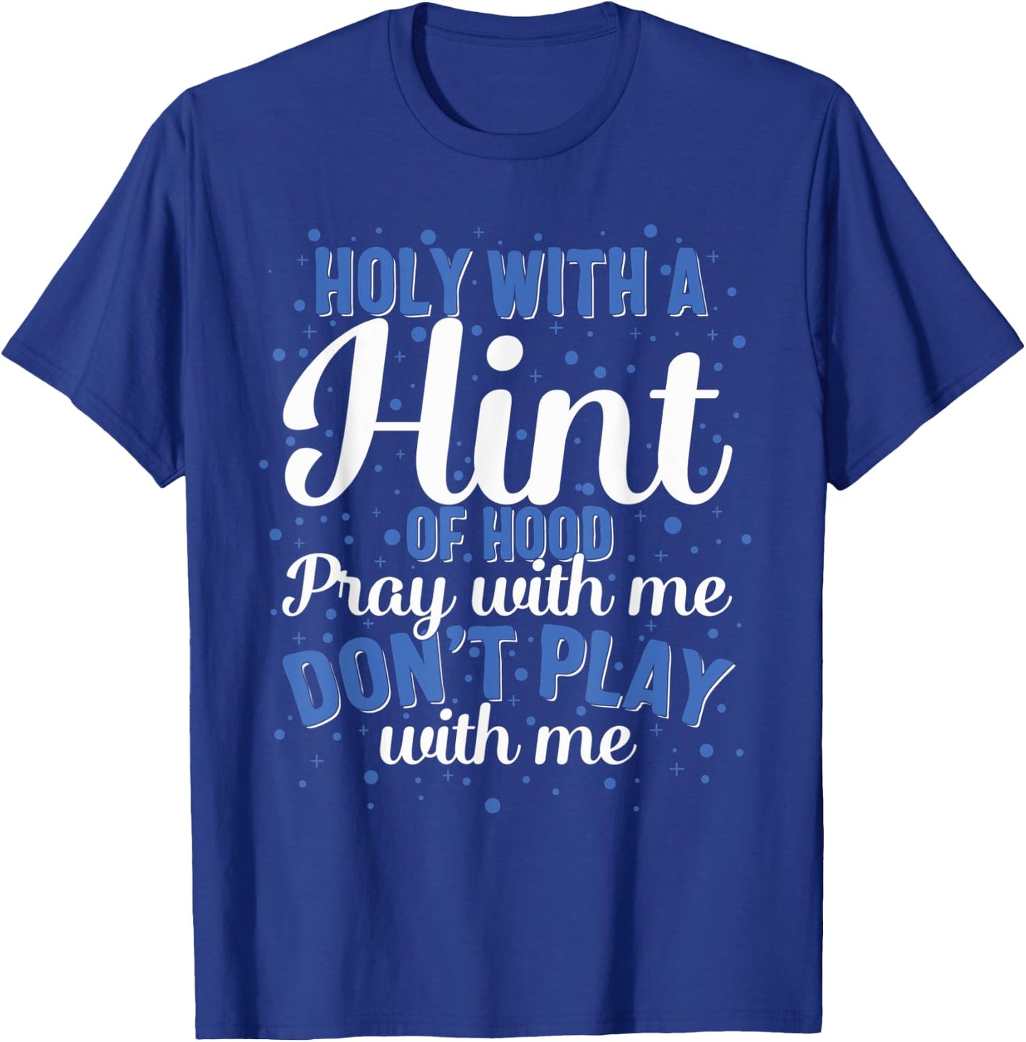 Holy Hood Pray Amen Love Christian Christianity Jesus Church T-Shirt - T-Shirt | Royal