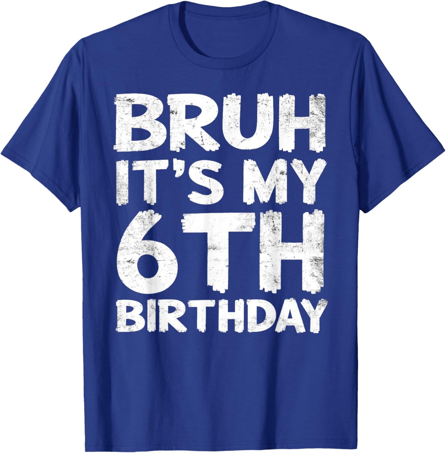 Bruh It's My 6th Birthday 6 Year Old Birthday Gift T-Shirt - T-Shirt | Royal