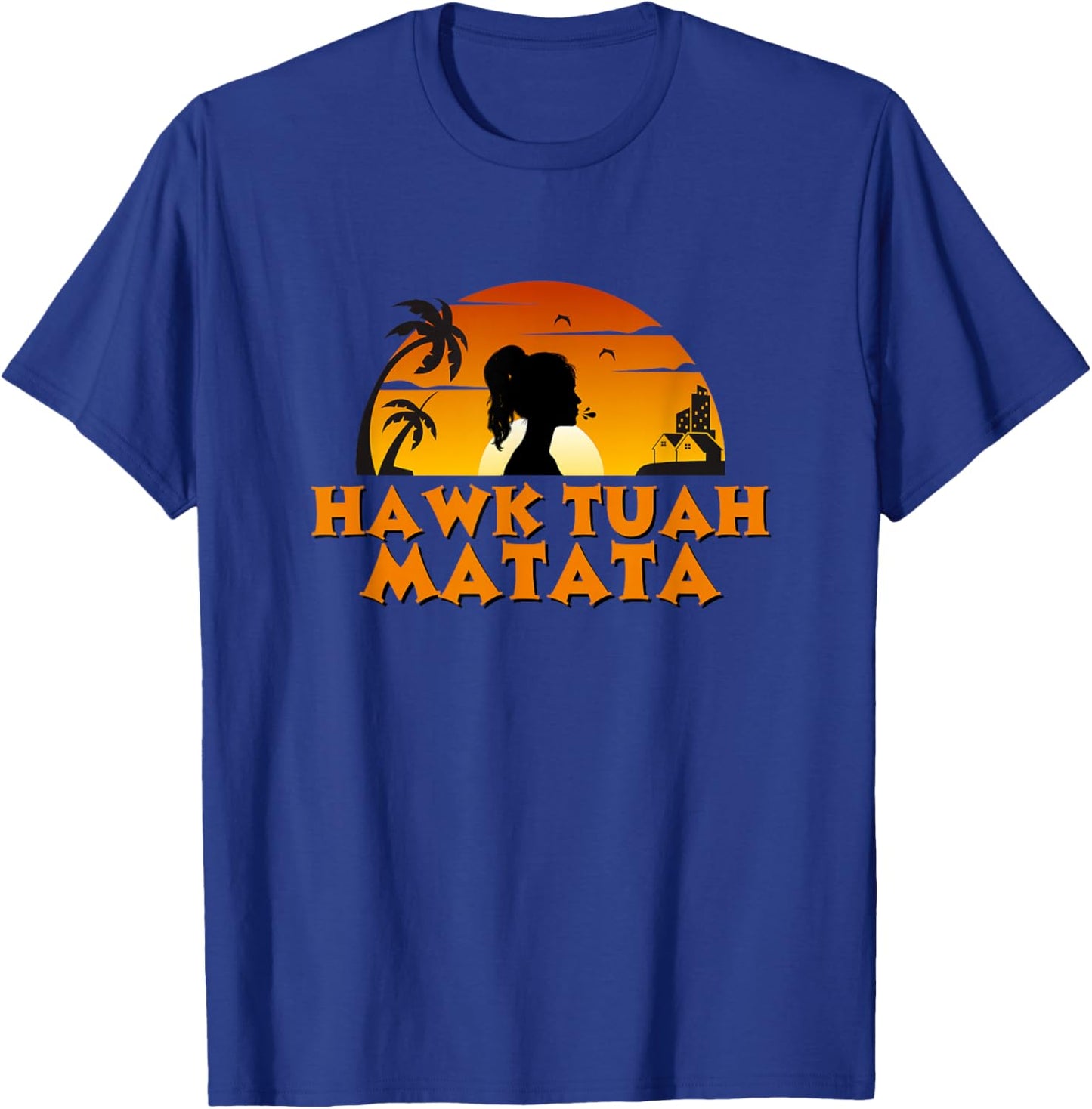 Hawk-Tuah Matata | Spit on That Thing Funny Viral Video T-Shirt - T-Shirt | Royal
