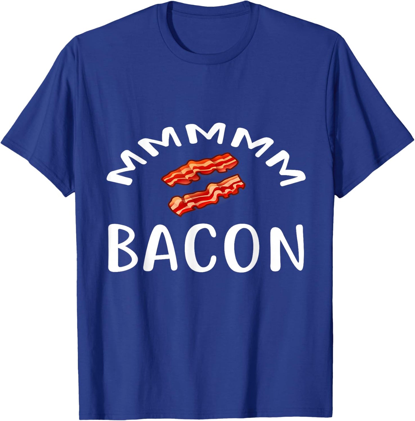 MMM...BACON T Shirt for Bacon Lovers & Foodies BACON T-Shirt - T-Shirt | Royal