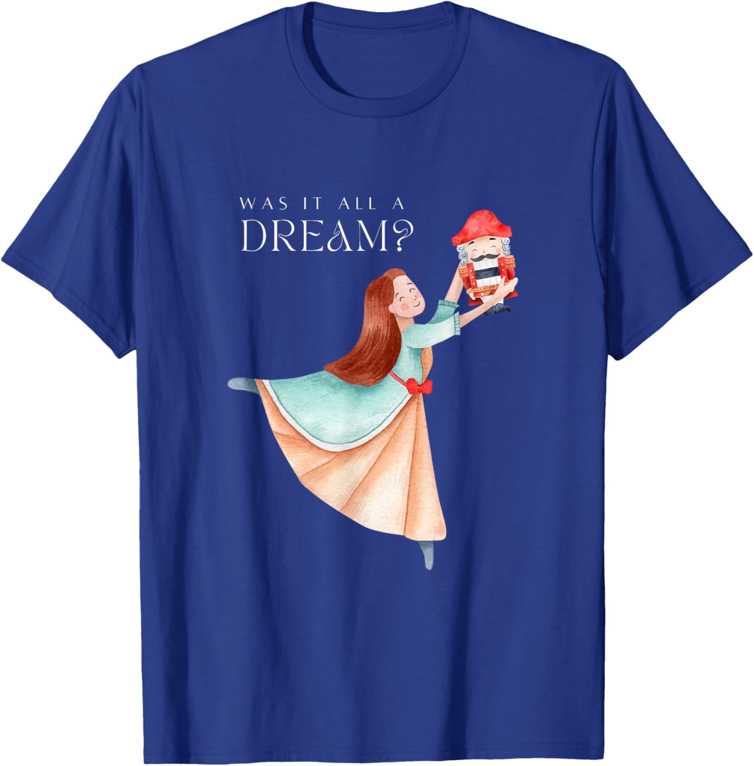 NUTCRACKER CLARA Was It All A Dream? Ballet Dancer Graphic T-Shirt - T-Shirt | Royal
