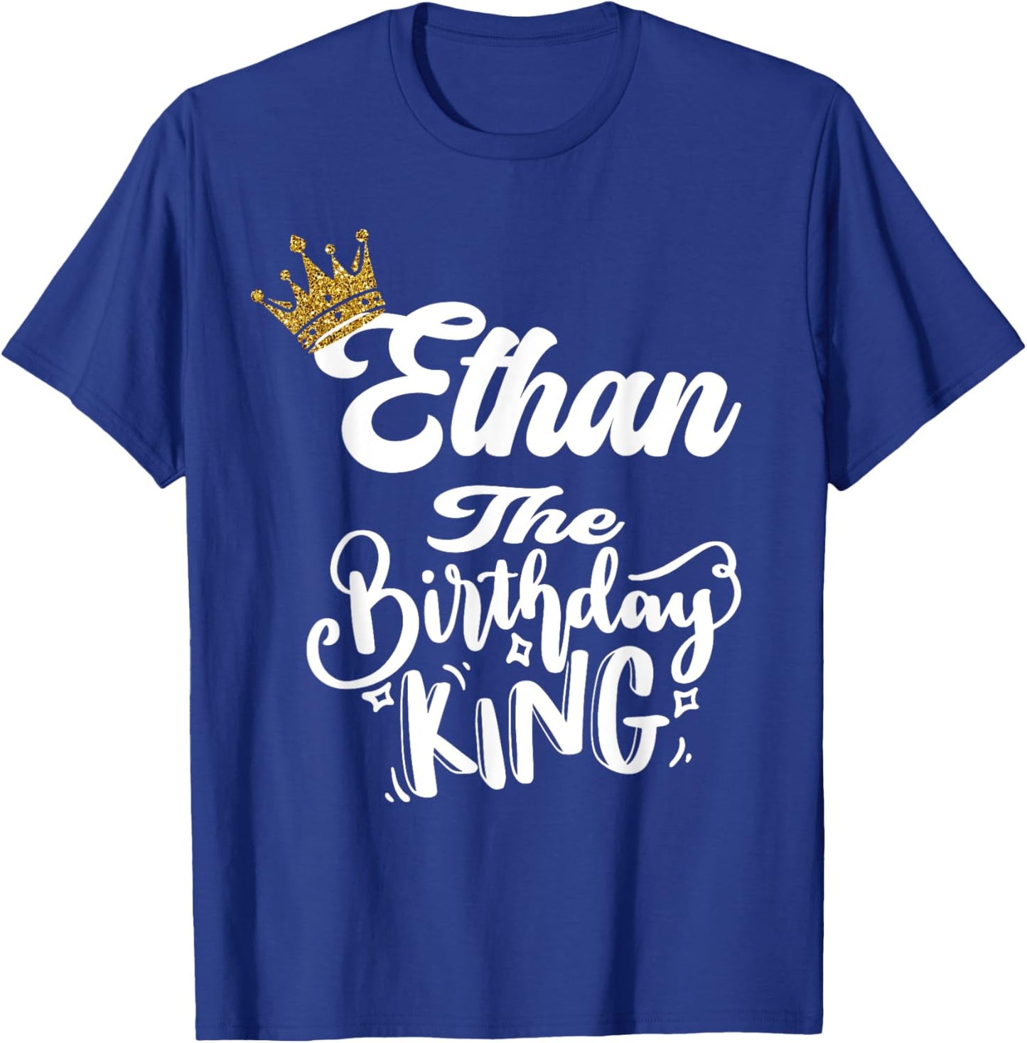Ethan The Birthday King Happy Birthday Shirt Men Boys Teens T-Shirt - T-Shirt | Royal