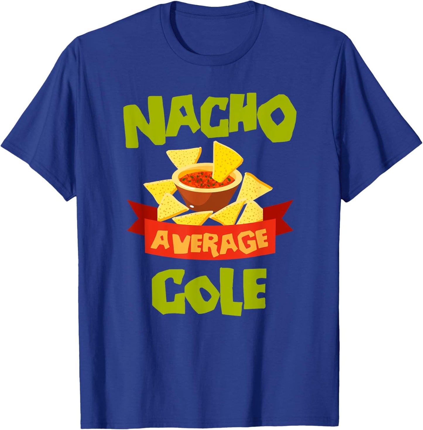 NACHO AVERAGE COLE Funny Birthday Personalized Surname T-Shirt - T-Shirt | Royal