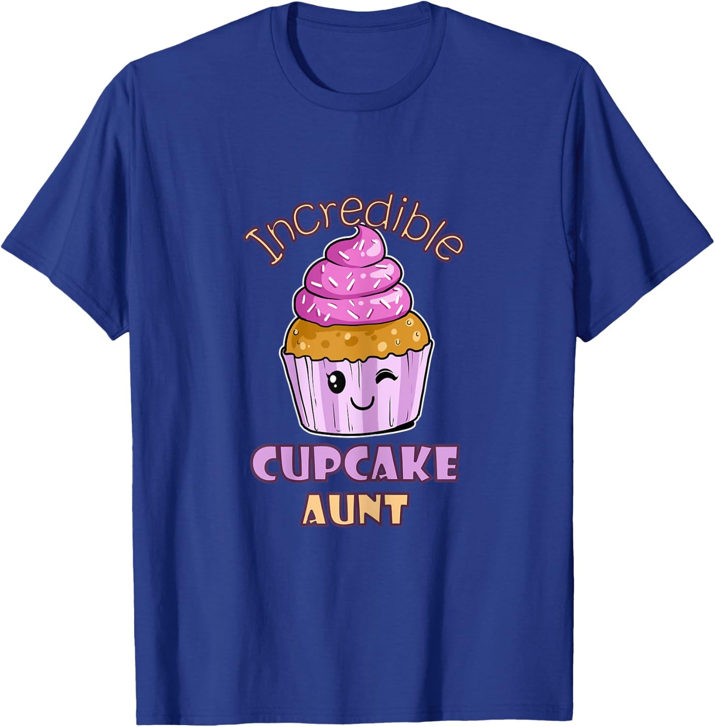 Incredible Cupcake Aunt Muffin Confectioner Tasty Baking T-Shirt - T-Shirt | Royal