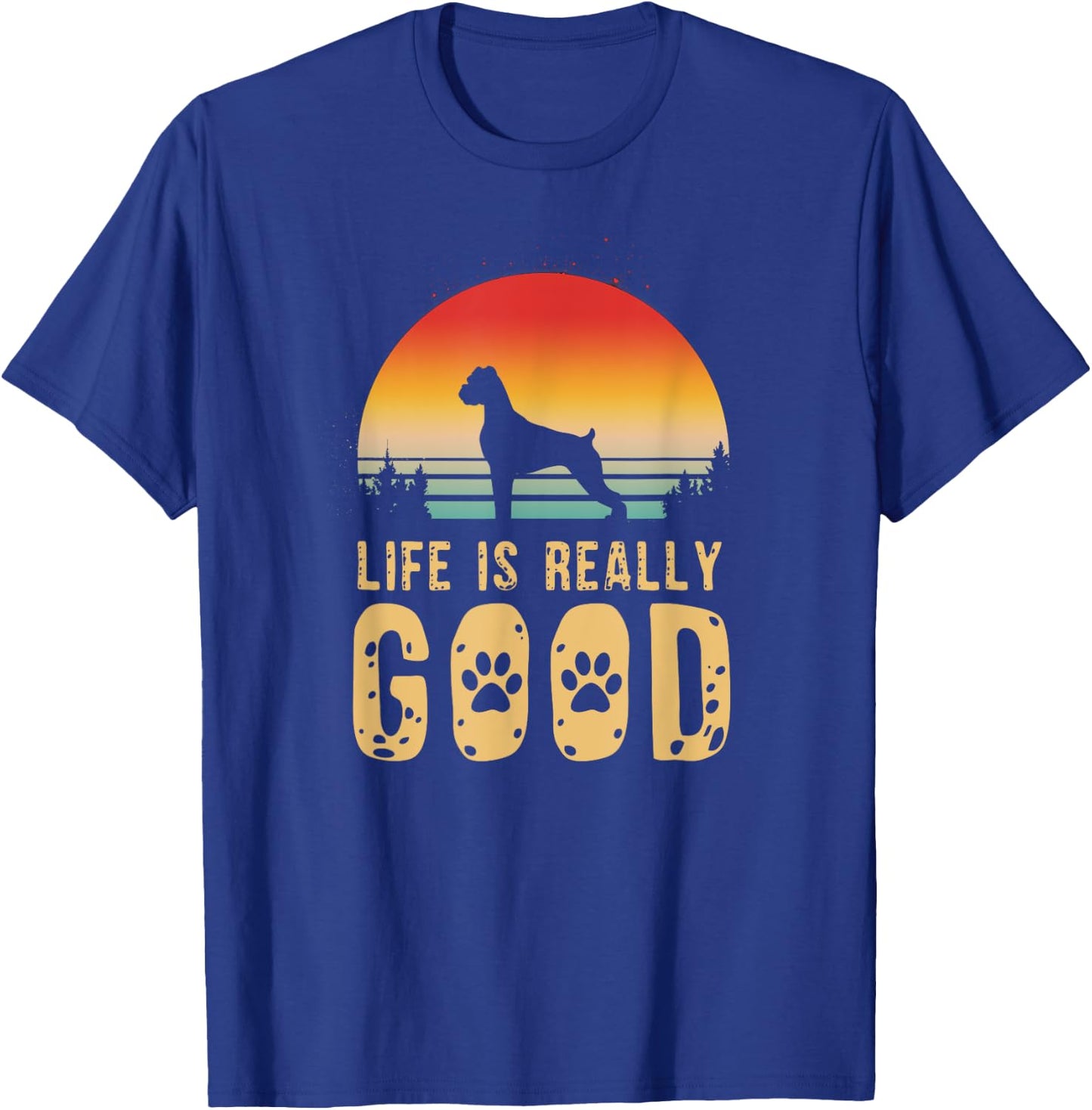 Life Is Really Good - Boxer Dog Dog Mom Gift T-Shirt - T-Shirt | Royal