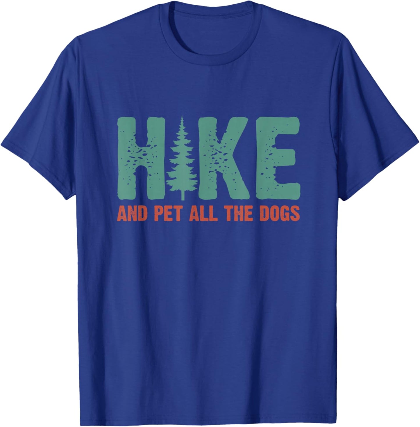 Hike And Pet All The Dogs Outdoor Lover Hiking Pine Tree T-Shirt - T-Shirt | Royal