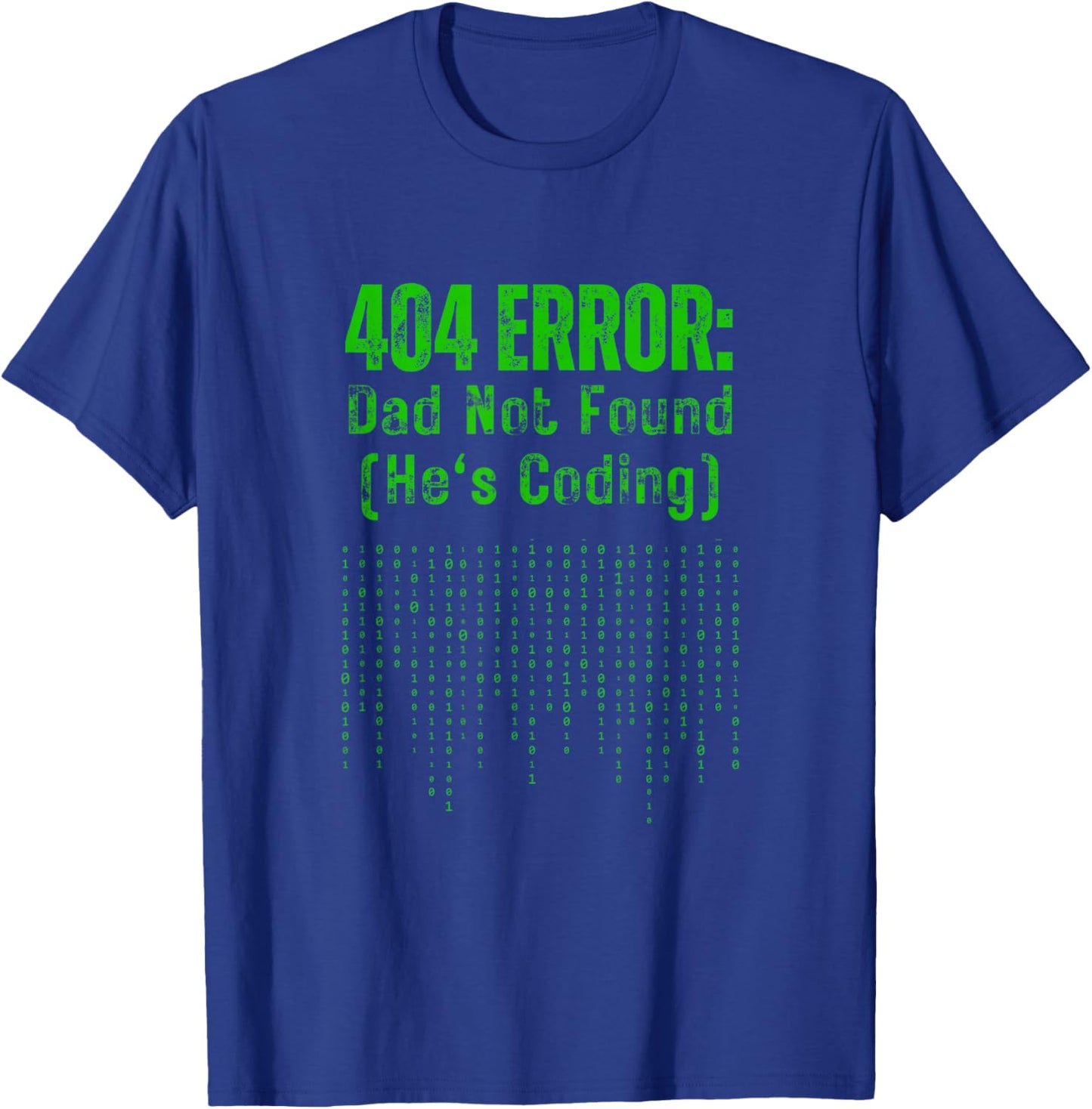 404 Error Dad Not Found He's Coding Dad Programmer Gift T-Shirt - T-Shirt | Royal