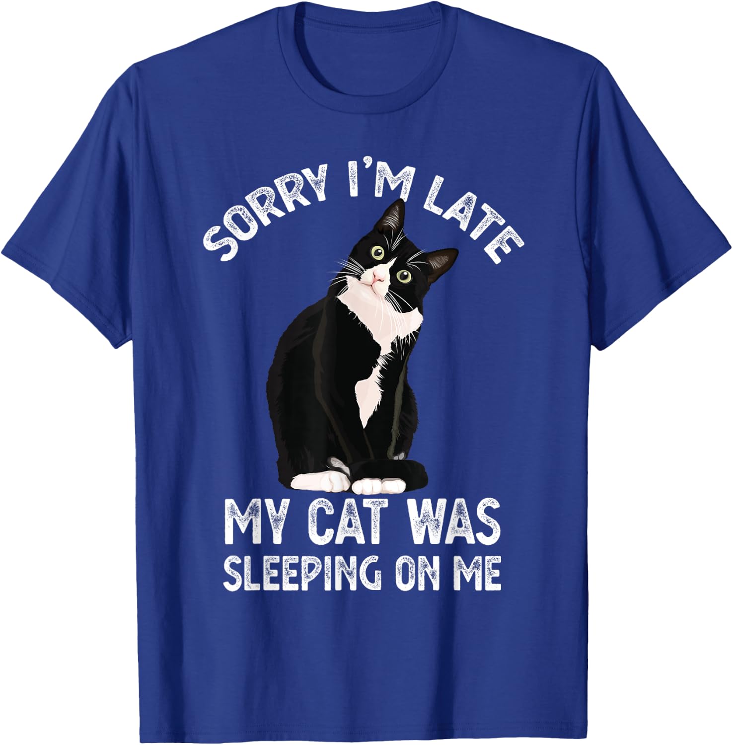 Sorry I'm Late My Cat Was Sleeping Sitting On Me Kitten cute T-Shirt - T-Shirt | Royal