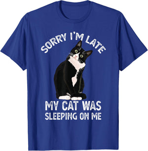 Sorry I'm Late My Cat Was Sleeping Sitting On Me Kitten cute T-Shirt - T-Shirt | Royal