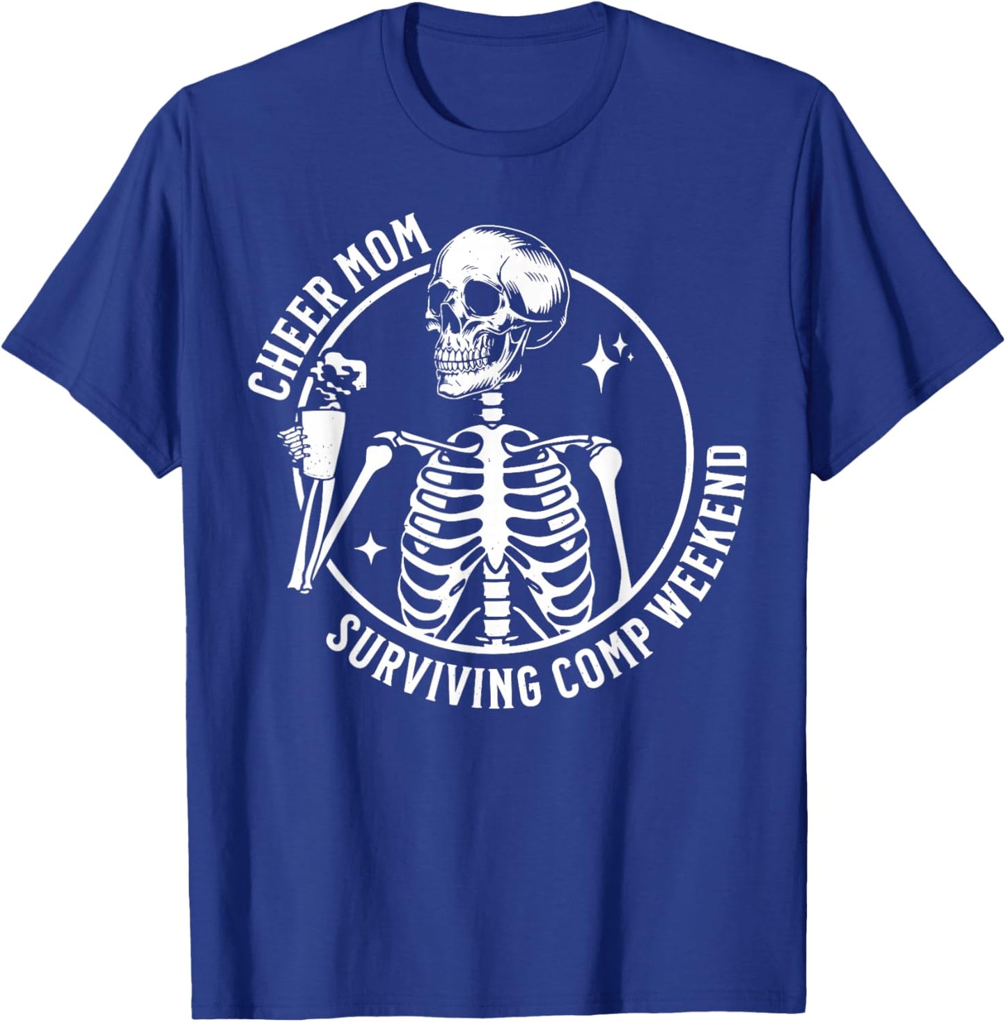 Skeleton Coffee Cheer Mom Surviving Comp Weekend Funny T-Shirt - T-Shirt | Royal