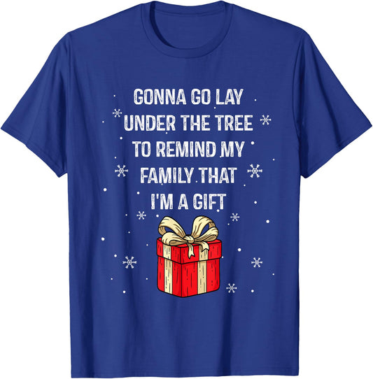 Gonna Go Lay Under The Tree To Remind My Family I'm A Gift T-Shirt - T-Shirt | Royal