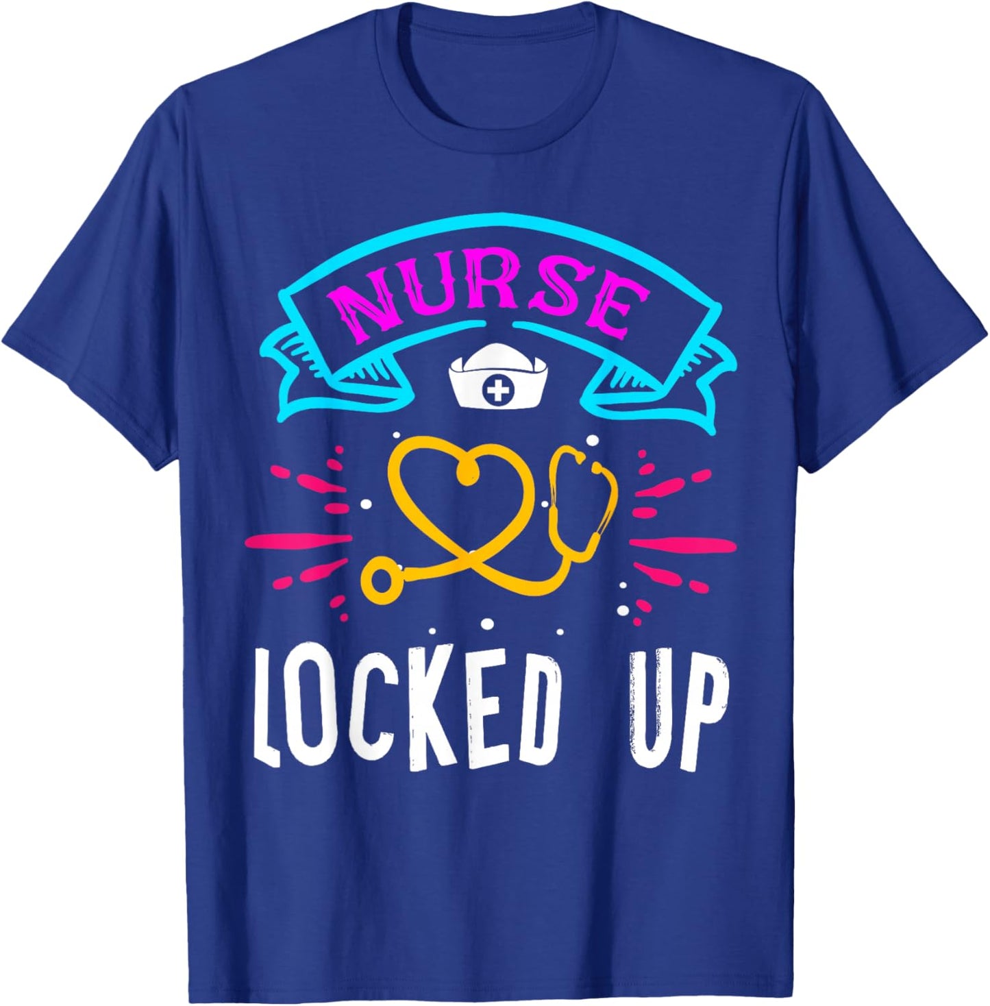 Nurse Locked Up Funny Correctional Nurse T-Shirt - T-Shirt | Royal
