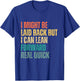 I Might Be Laid Back but I Can Lean Forward Real Quick T-Shirt - T-Shirt | Royal