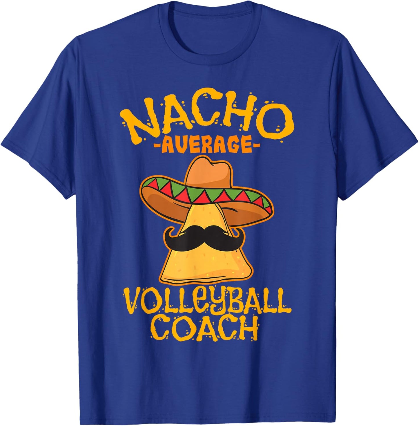 Nacho Average Volleyball Coach Mexican Trainer Cinco De Mayo T-Shirt - T-Shirt | Royal
