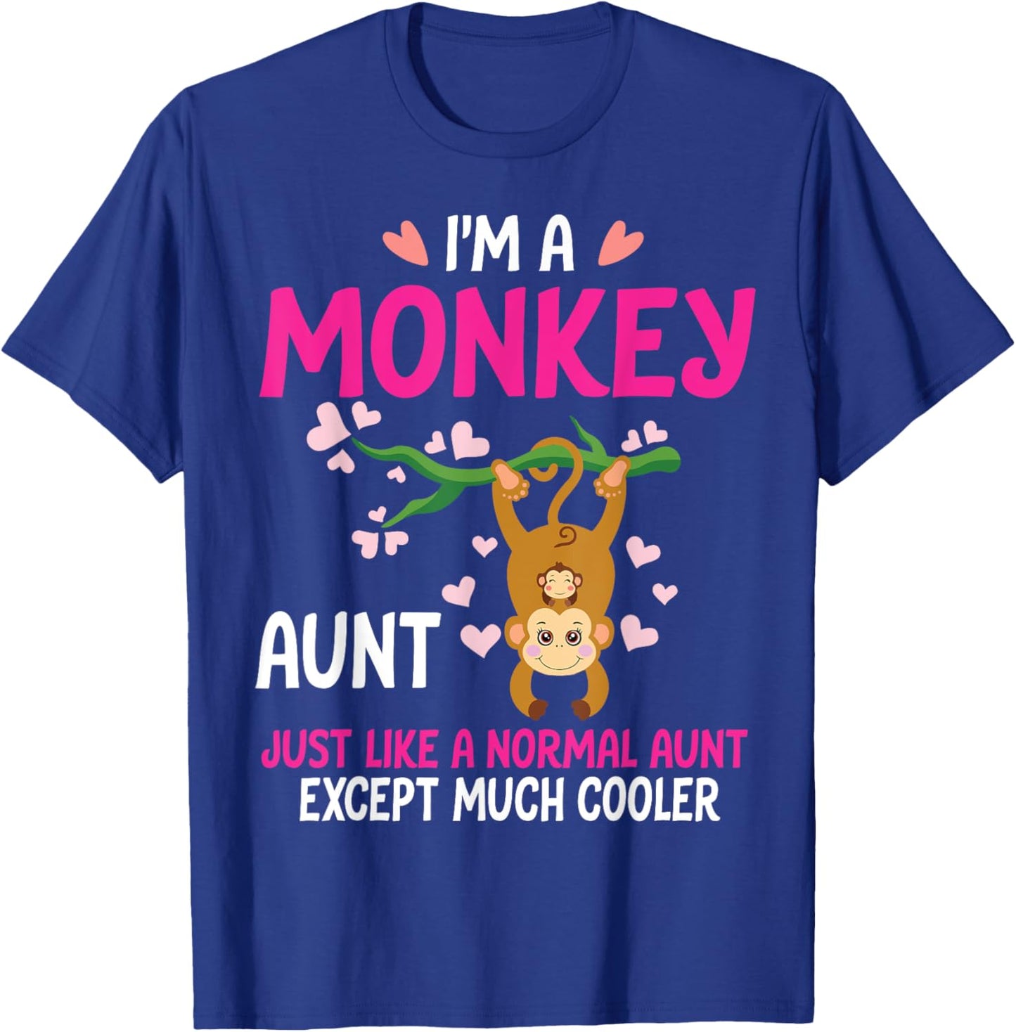 I'm A Monkey Aunt Just Like A Normal Aunt Except Much Cooler T-Shirt - T-Shirt | Royal