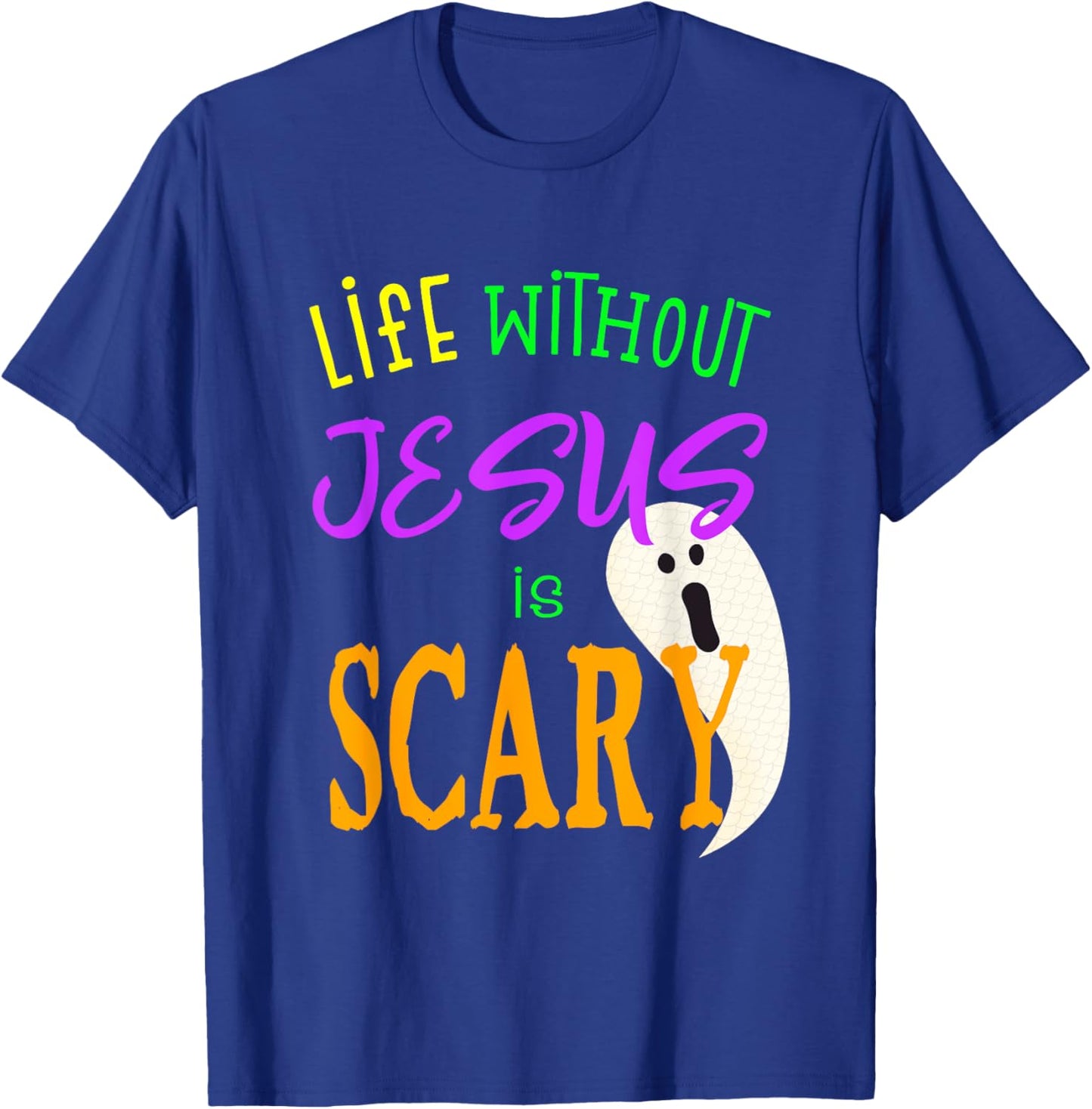Life Without Jesus is Scary Christian Halloween T-Shirt - T-Shirt | Royal