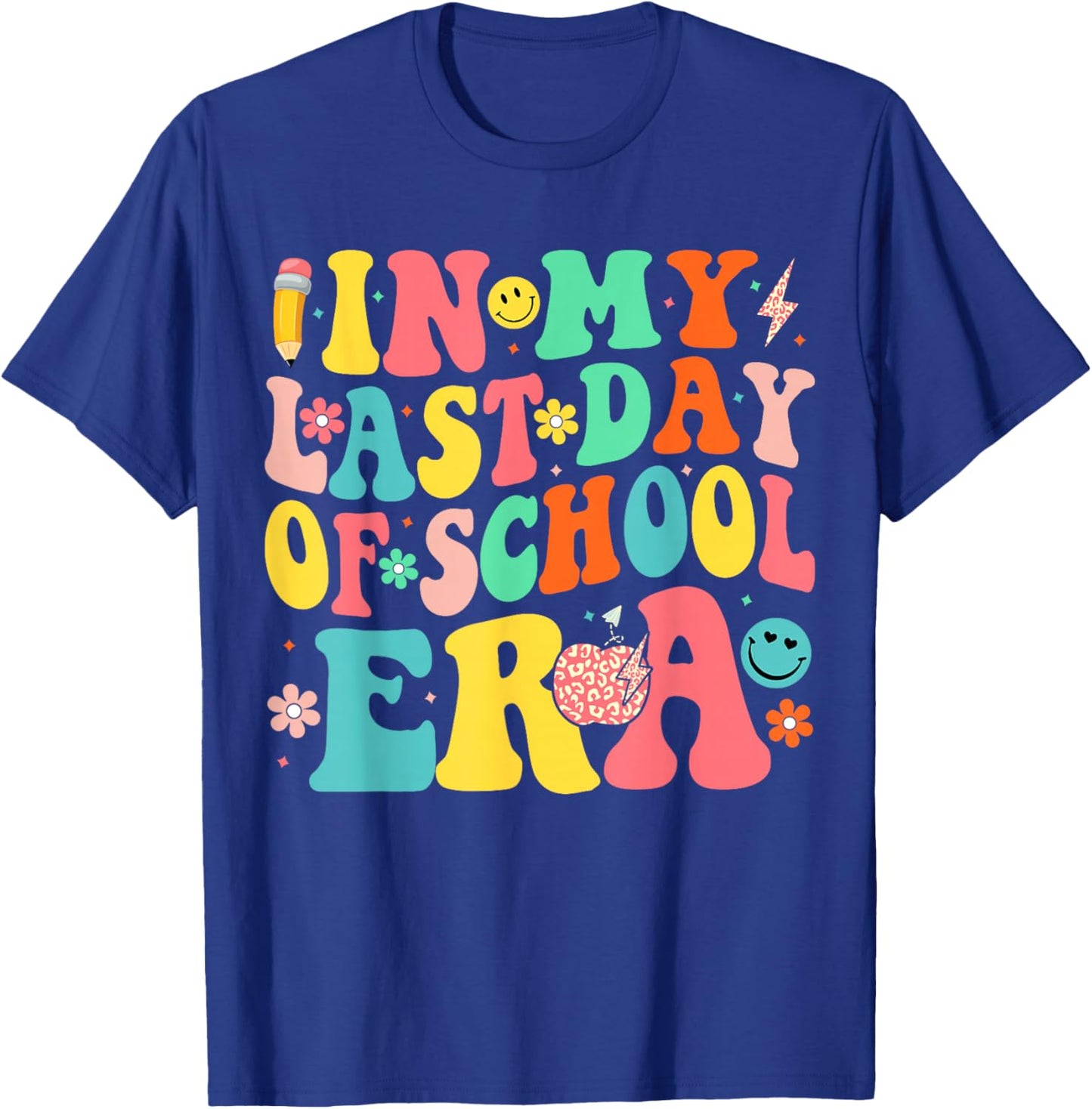 In My Last Days Of School Era Funny Last Days Of School T-Shirt - T-Shirt | Royal