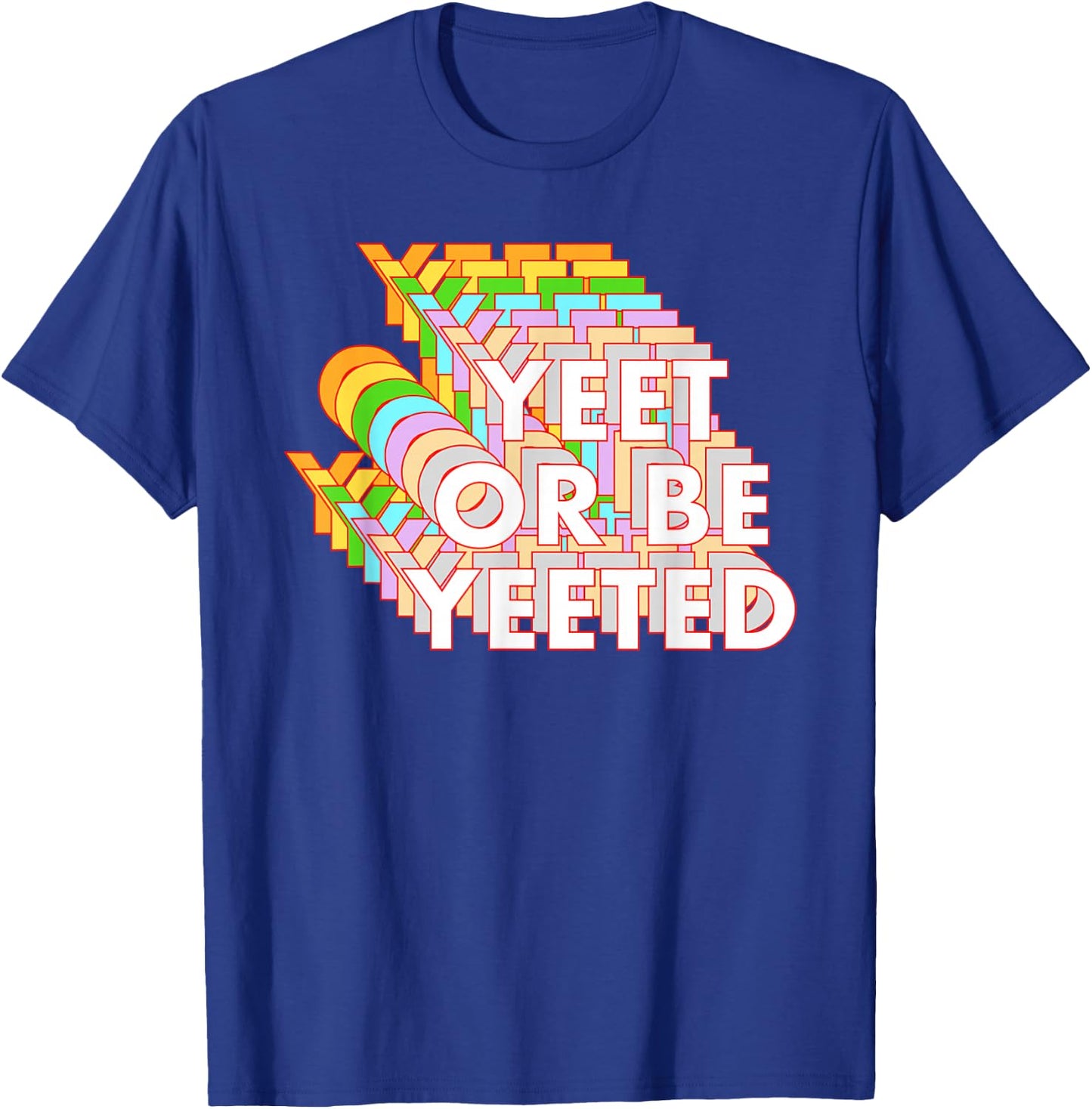 Funny Yeet Or Be Yeeted Dank Meme Online Viral Phrase T-Shirt - T-Shirt | Royal