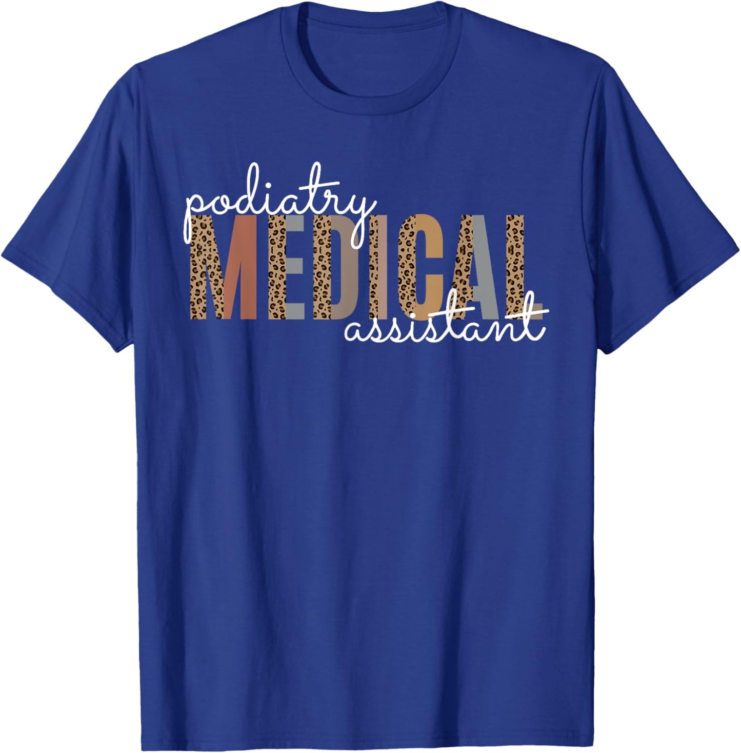 Podiatry Medical Assistant Podiatrist Funny Podiatry Nurse T-Shirt - T-Shirt | Royal