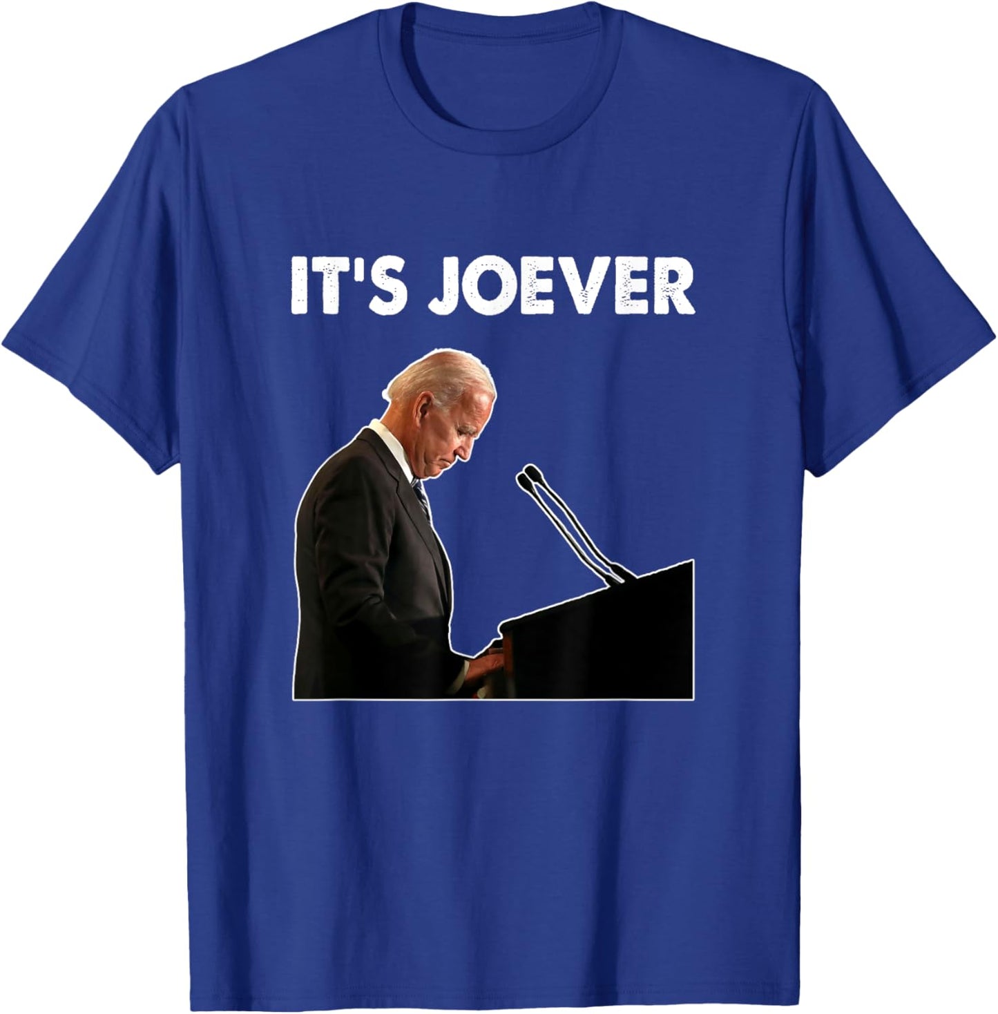 It's Joever Joe Biden America USA Funny Humor Saying T-Shirt - T-Shirt | Royal