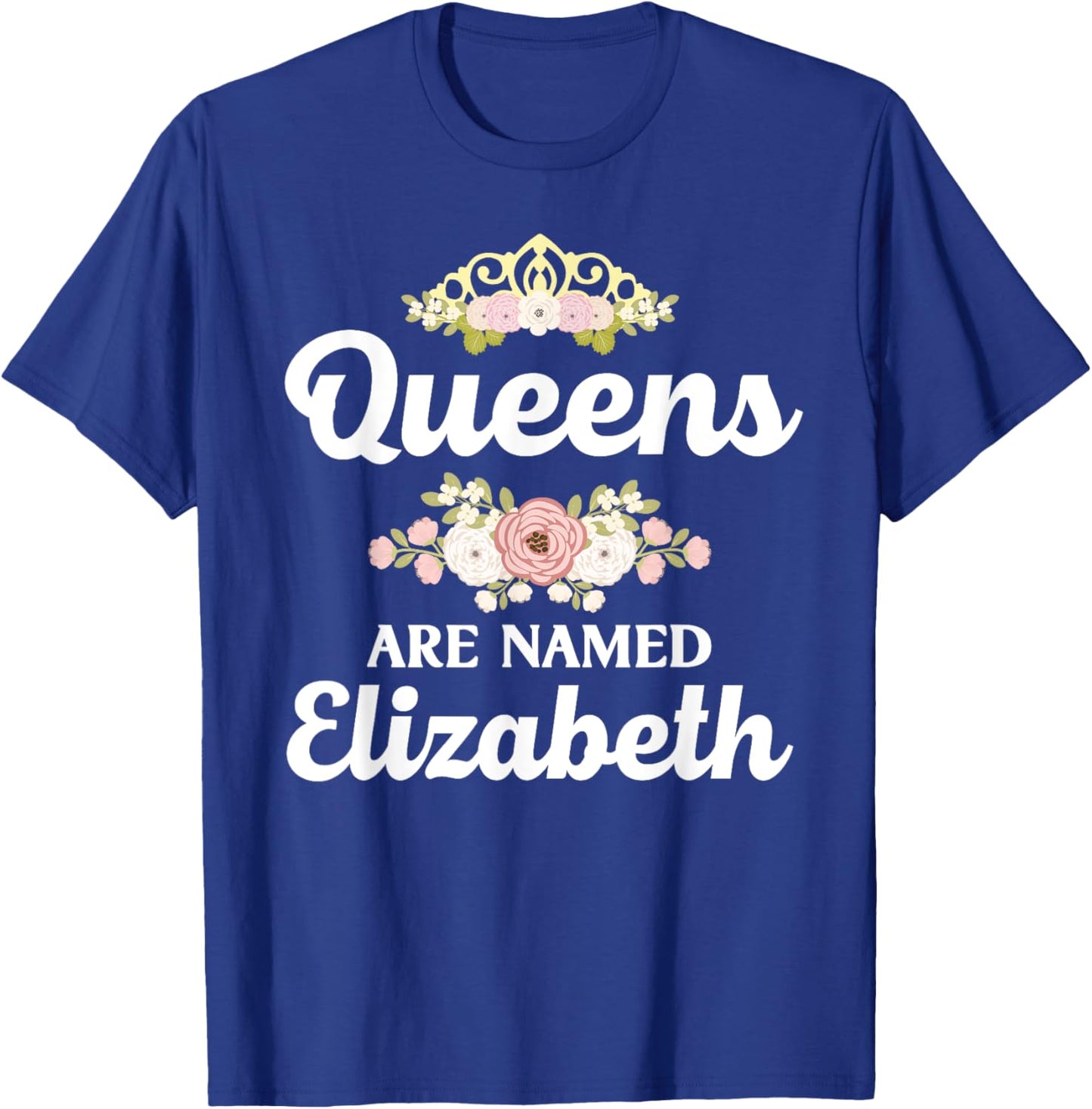 Queens Are Named ELIZABETH Gift Personalized Funny Christmas T-Shirt - T-Shirt | Royal
