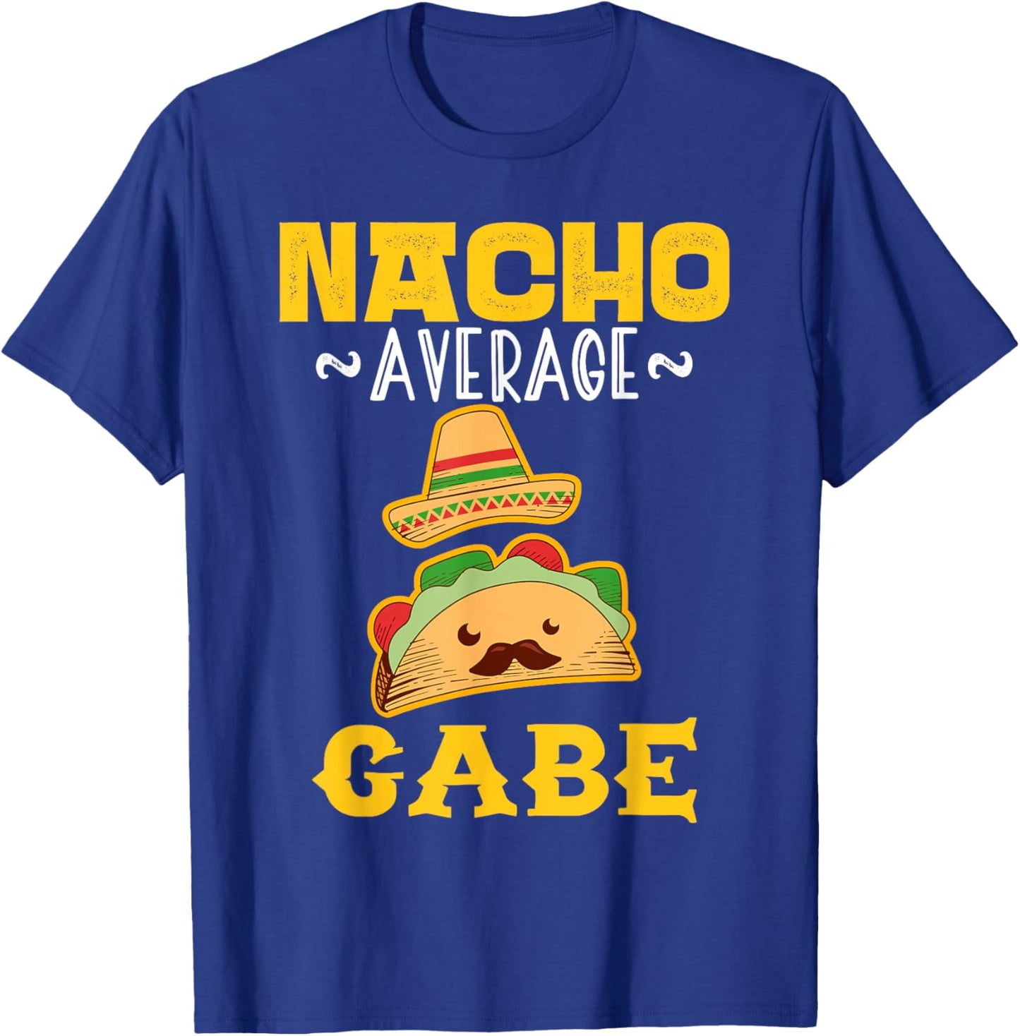 Nacho Average GABE Custom Name Cinco De Mayo Sombrero T-Shirt - T-Shirt | Royal