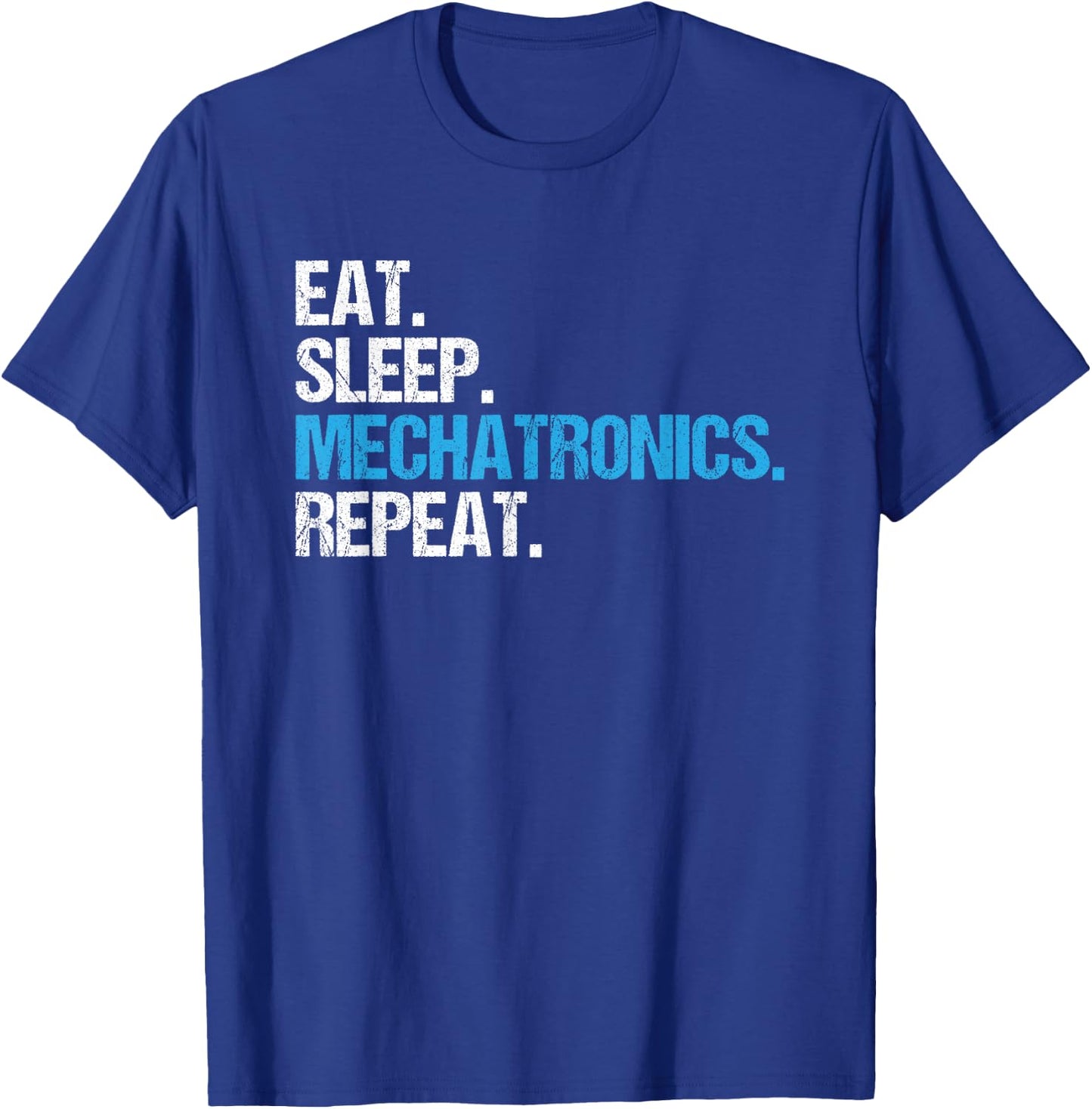 Eat Sleep Mechatronics Repeat Mechatronics Engineer T-Shirt - T-Shirt | Royal