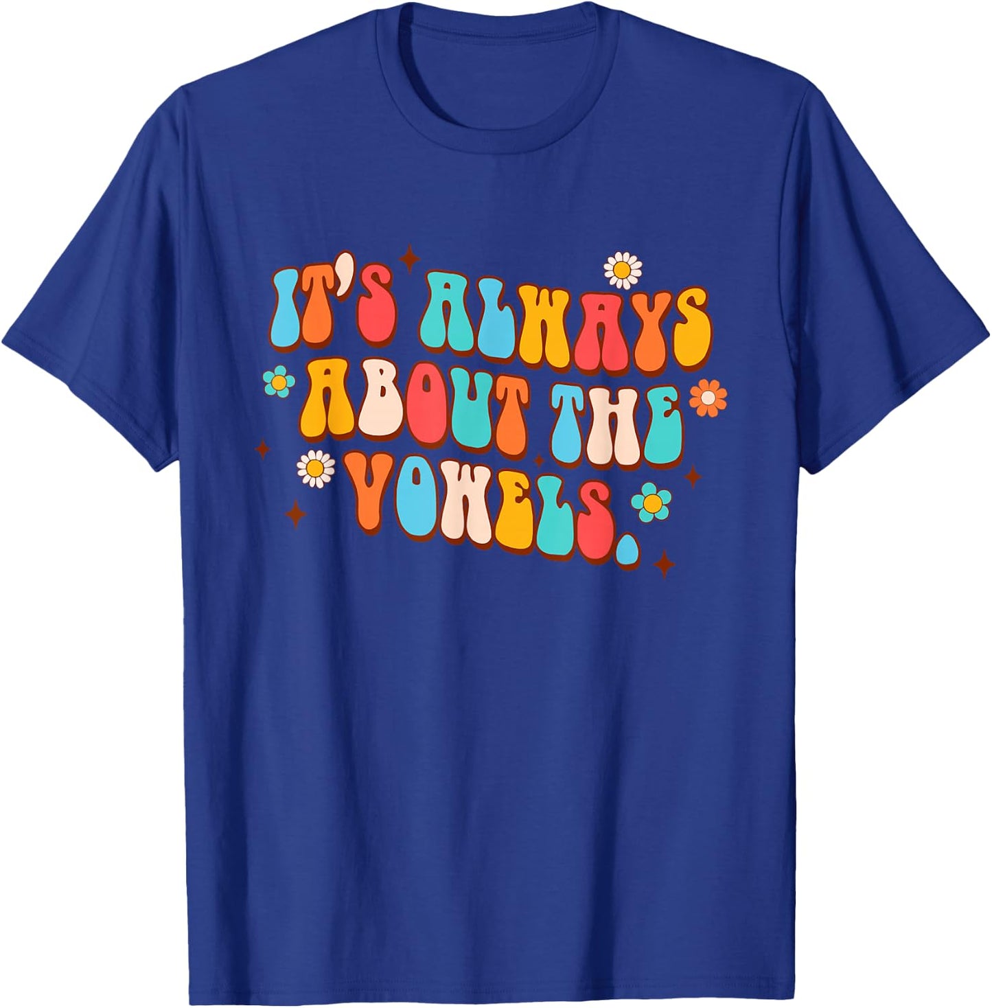 Science of Reading Teacher It's Always About The Vowels T-Shirt - T-Shirt | Royal