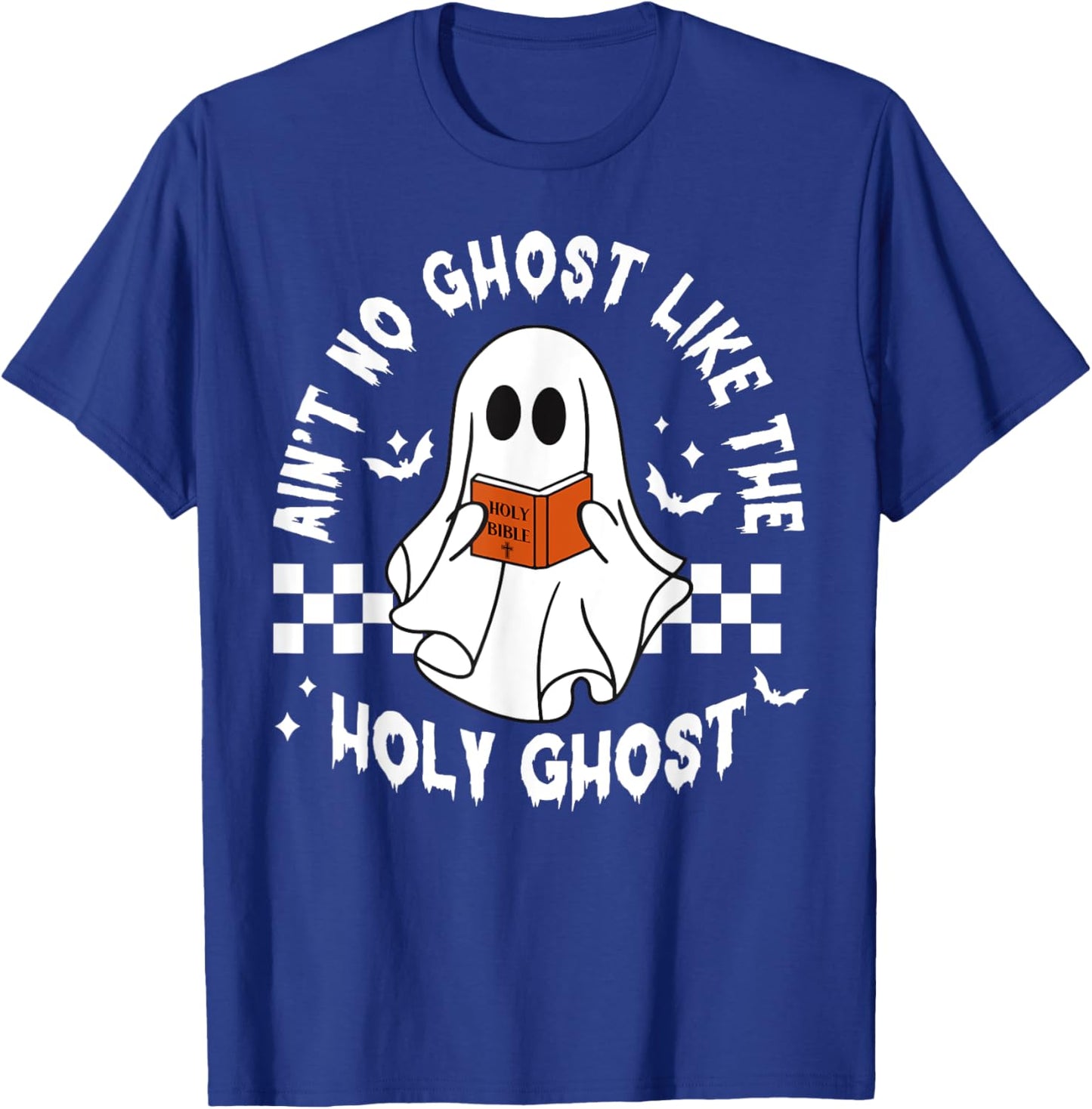 Funny Ain't No Ghost Like The Holy Ghost Christian Halloween T-Shirt - T-Shirt | Royal