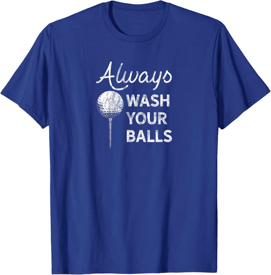 Always Wash Your Balls T-Shirt - T-Shirt | Royal