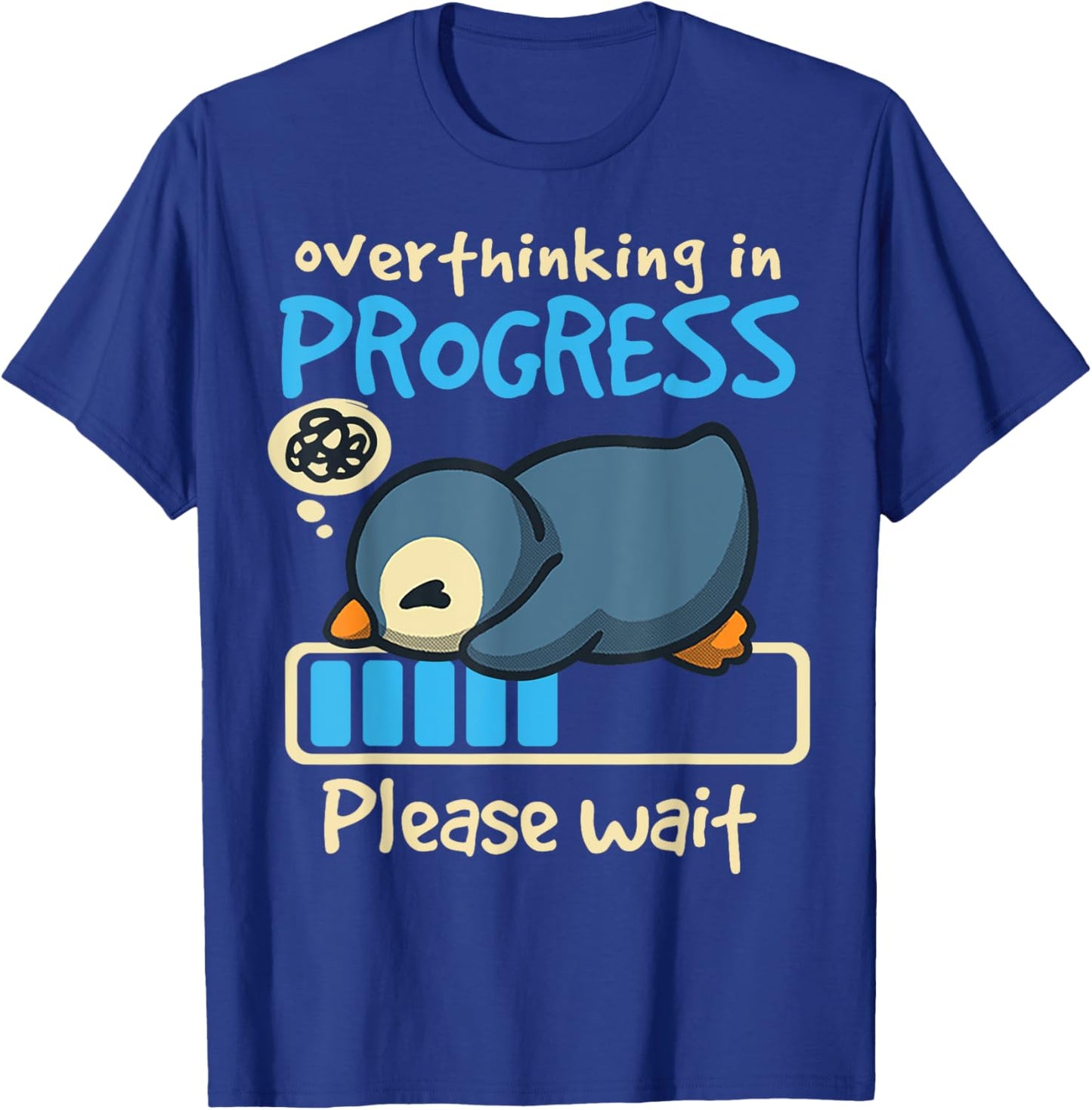 Penguin Overthinking In Progress T-Shirt - T-Shirt | Royal