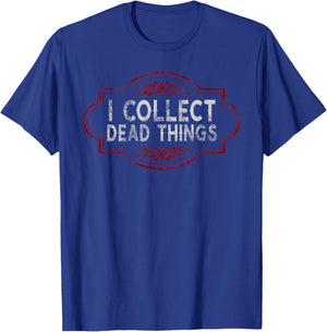 I Collect Dead Things Taxidermy Funny Men Women Taxidermist T-Shirt - T-Shirt | Royal