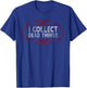I Collect Dead Things Taxidermy Funny Men Women Taxidermist T-Shirt - T-Shirt | Royal
