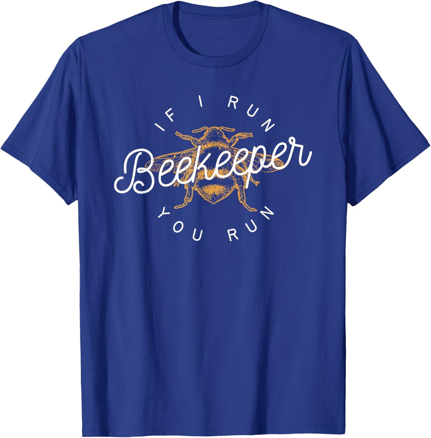 Beekeeper If I Run You Run Funny Bee Apiarist Gift T-Shirt - T-Shirt | Royal