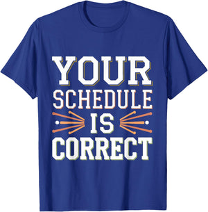 Your Schedule Is Correct Counselor Teacher Back to School T-Shirt - T-Shirt | Royal