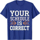 Your Schedule Is Correct Counselor Teacher Back to School T-Shirt - T-Shirt | Royal