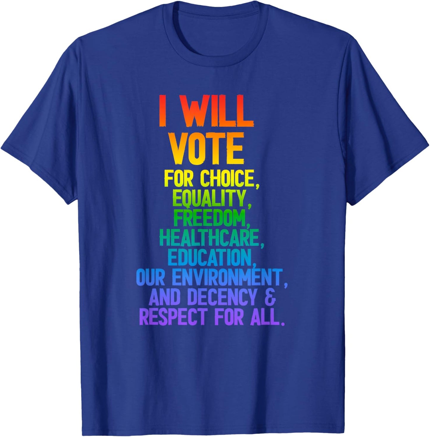I Will Vote for Choice, Equality, Freedom, Education Respect T-Shirt - T-Shirt | Royal