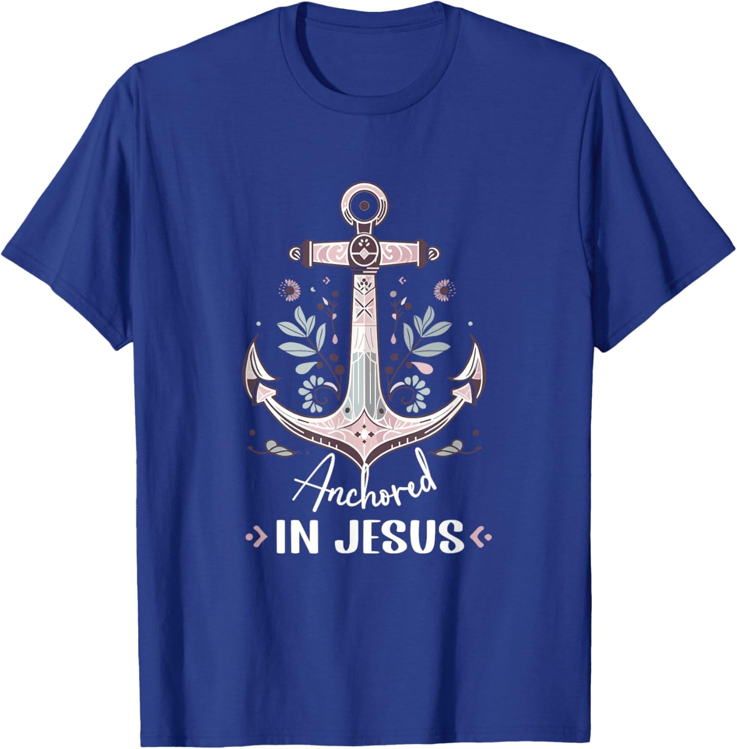 Anchored in Jesus Anchor Nautical Anchor Flower T-Shirt - T-Shirt | Royal