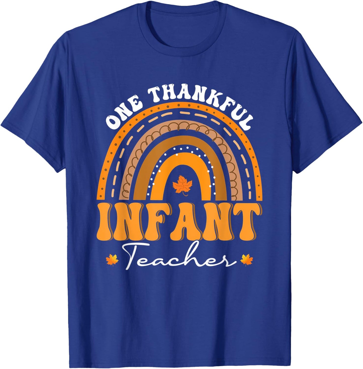 One Thankful Infant Teacher Rainbow Thanksgiving Day T-Shirt - T-Shirt | Royal
