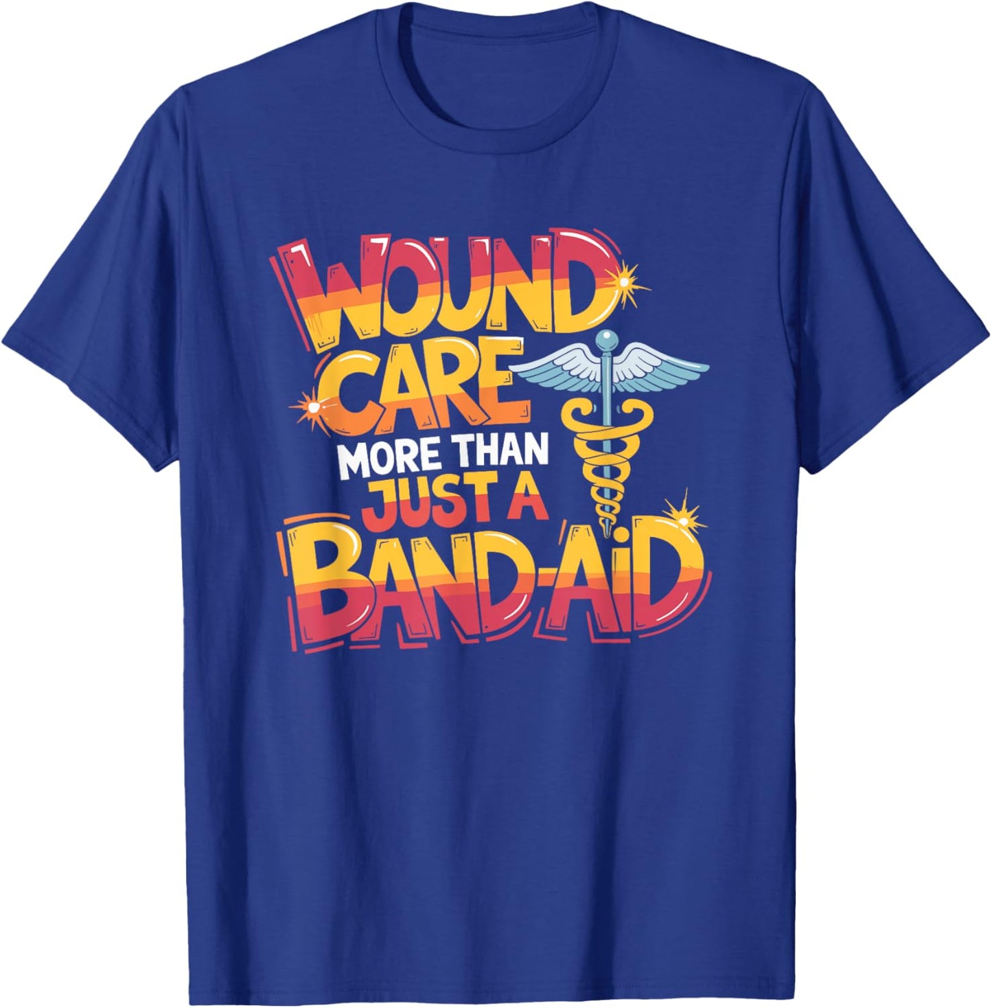 Ostomy Nurse Quote for WOCN Nursing Wound Care Nurse Squad T-Shirt - T-Shirt | Royal
