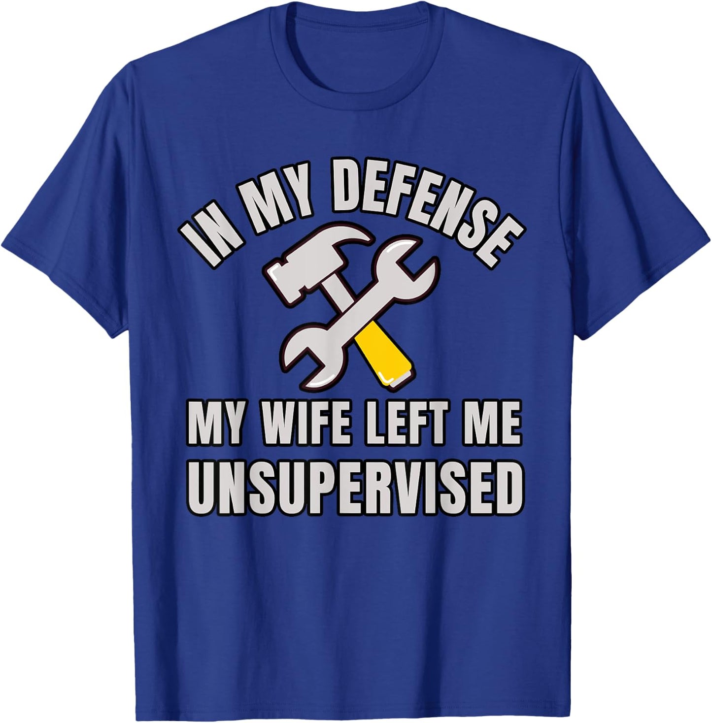 Funny Husband In My Defense My Wife Left Me Unsupervised T-Shirt - T-Shirt | Royal