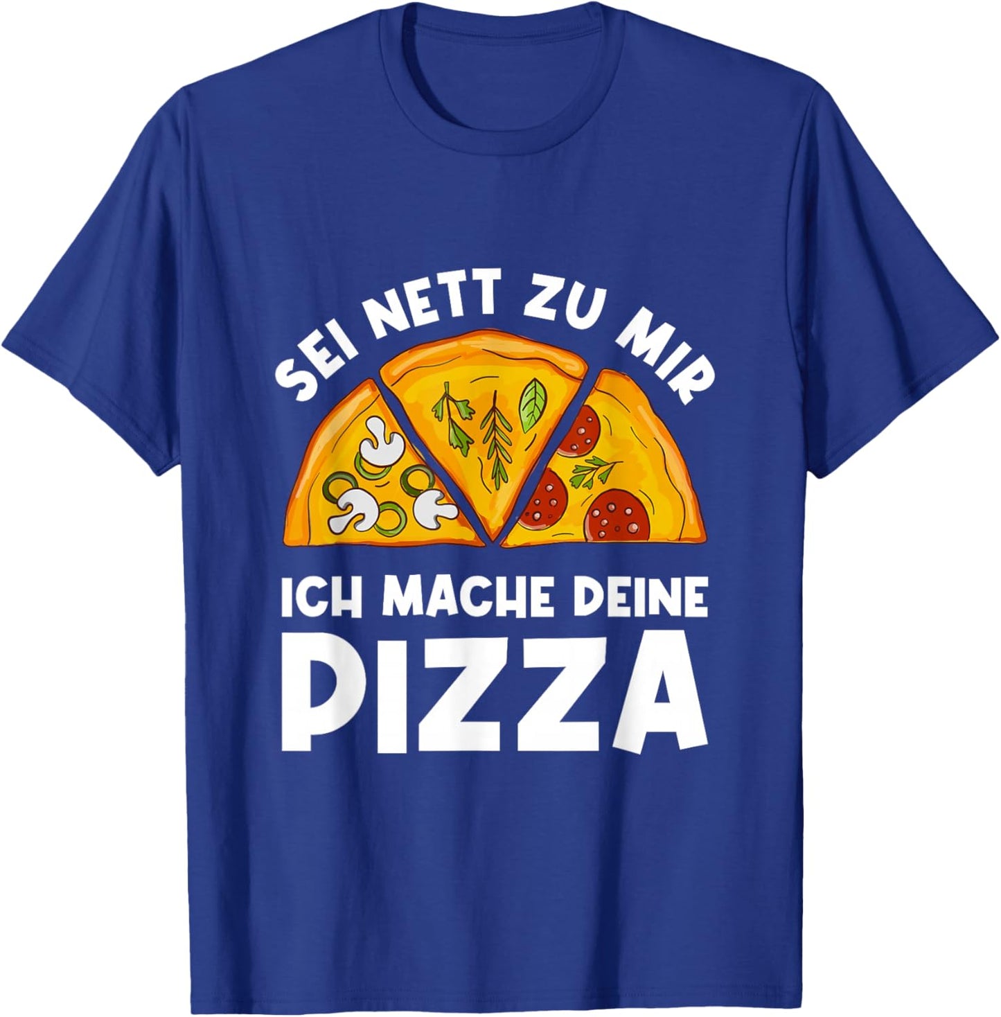 Sei Nett Zu Mir Ich Mache Deine Pizza Pizzabäcker Pizzeria T-Shirt - T-Shirt | Royal