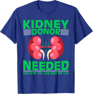 Kidney Recipient Survivor - Kidney Donor Needed Kidney T-Shirt - T-Shirt | Royal