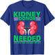 Kidney Recipient Survivor - Kidney Donor Needed Kidney T-Shirt - T-Shirt | Royal