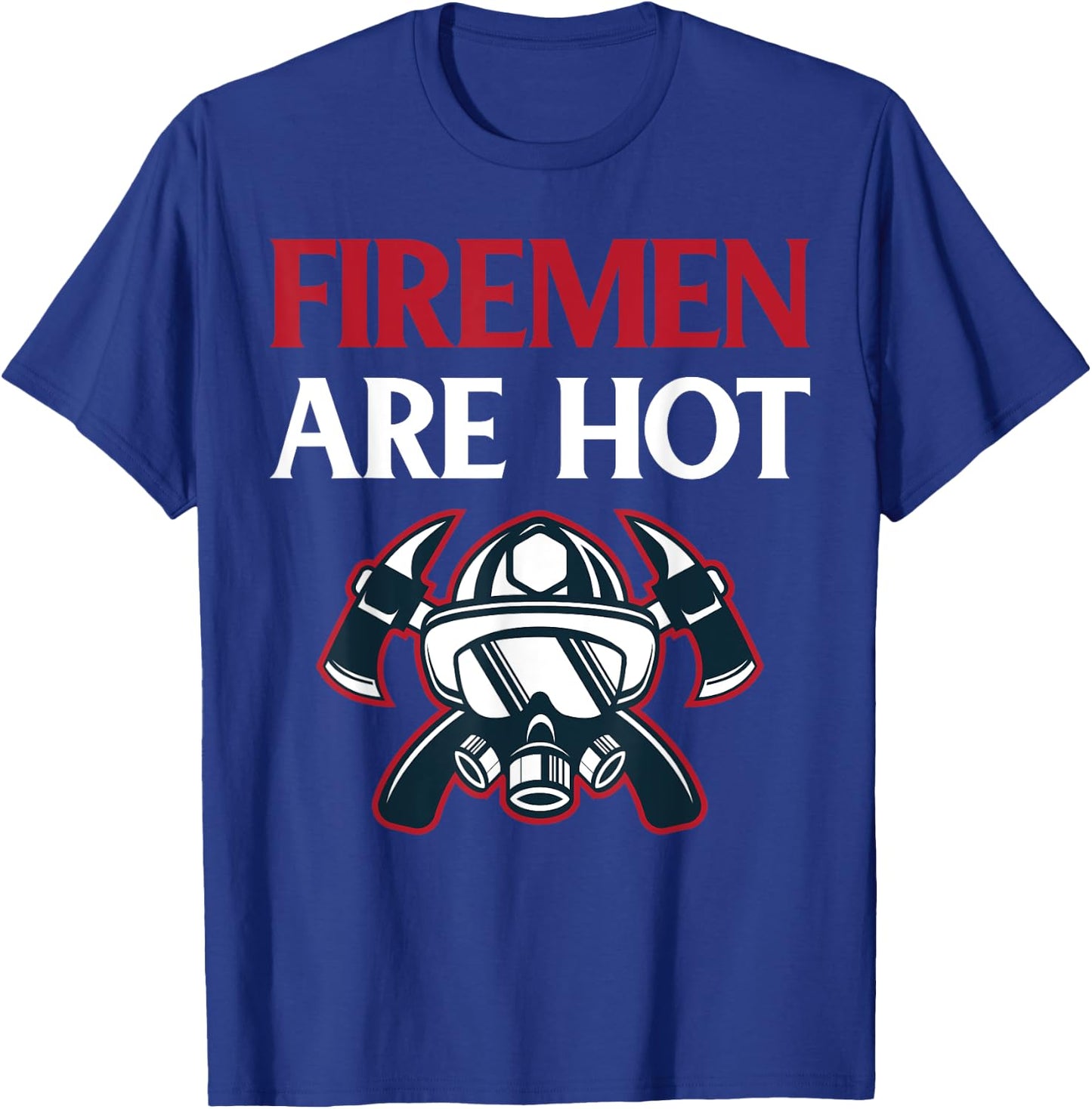 Firefighter Gift Funny Firemen are Hot T-Shirt - T-Shirt | Royal