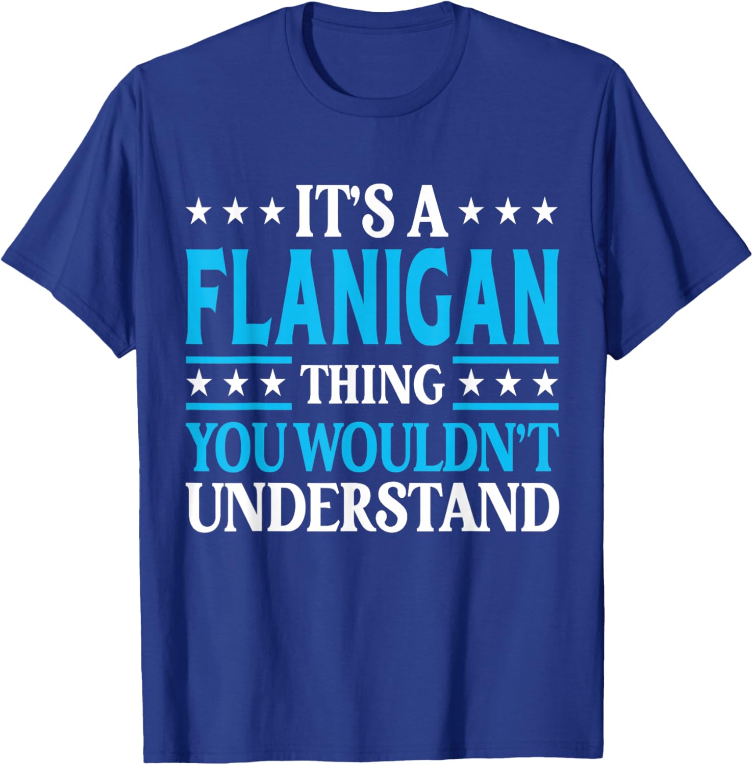 It's A Flanigan Thing Surname Family Last Name Flanigan T-Shirt - T-Shirt | Royal