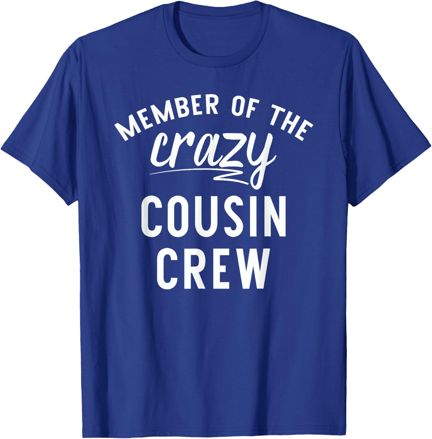Member Of The Crazy Cousin Crew T-Shirt - T-Shirt | Royal